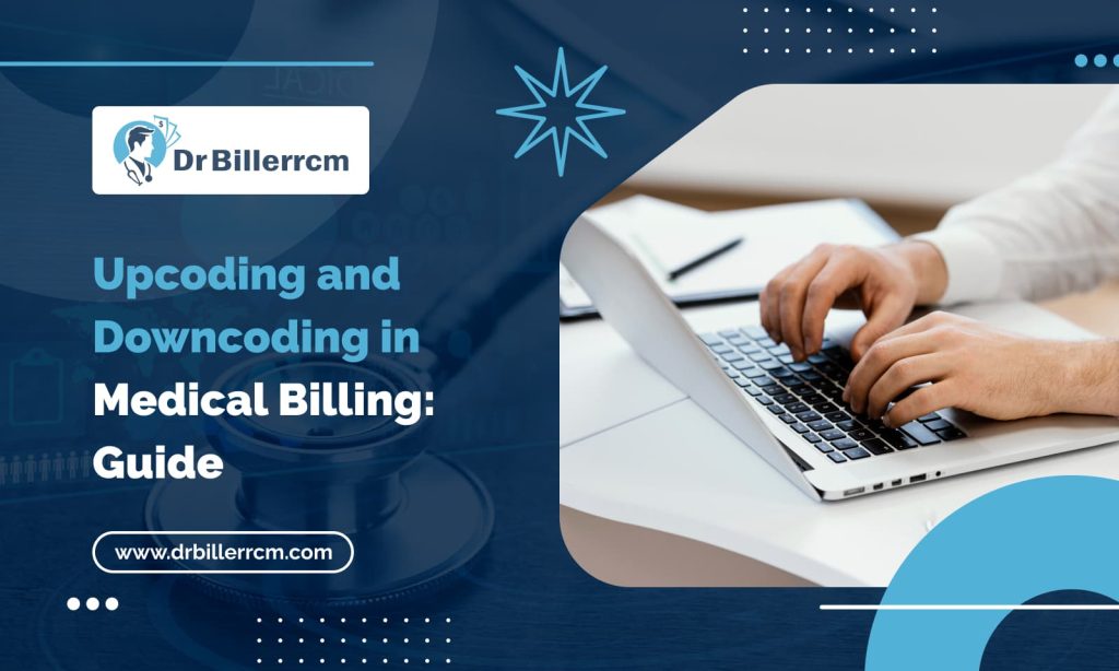 Upcoding and Downcoding in Medical Billing Guide